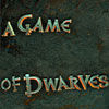 Enanos con ganas de pelea en A Game of Dwarves